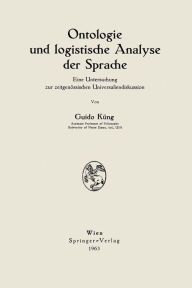 Title: Ontologie und logistische Analyse der Sprache: Eine Untersuchung zur zeitgenössischen Universaliendiskussion, Author: Guido Küng