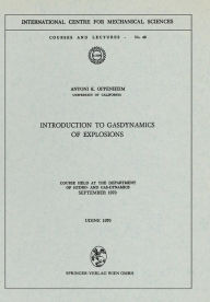 Title: Introduction to Gasdynamics of Explosions: Course held at the Department of Hydro- and Gas-Dynamics, September 1970, Author: A. K. Oppenheim