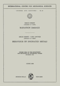 Title: Radiation Damage. Behaviour of Insonated Metals: Course Held at the Department for Mechanics of Deformable Bodies October 1970, Author: Erich Schmid