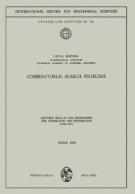 Title: Combinatorial Search Problems: Lectures held at the Department for Automation and Information June 1972, Author: Gyula Katona