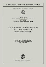 Title: Linear Adaptive Decision Functions and Their Application to Clinical Decision: Course held at the Department for Automation and Information, June - July 1971, Author: Arnost Vesely