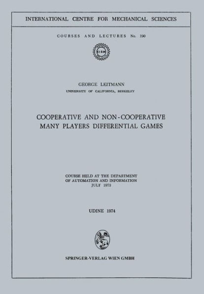 Cooperative and Non-Cooperative Many Players Differential Games: Course Held at the Department of Automation and Information July 1973