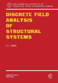 Title: Discrete Field Analysis of Structural Systems, Author: Donald L. Dean