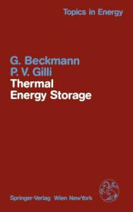 Title: Thermal Energy Storage: Basics, Design, Applications to Power Generation and Heat Supply / Edition 1, Author: G. Beckmann