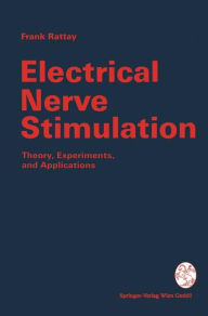 Title: Electrical Nerve Stimulation: Theory, Experiments and Applications / Edition 1, Author: Frank Rattay