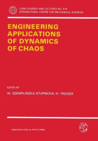 Title: Engineering Applications of Dynamics of Chaos, Author: W. Szemplinska-Stupnicka