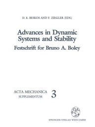 Title: Advances in Dynamic Systems and Stability: Festschrift for Bruno A. Boley, Author: D.E. Beskos