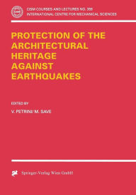 Title: Protection of the Architectural Heritage Against Earthquakes / Edition 1, Author: V. Petrini