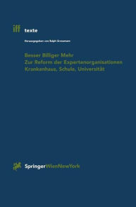 Title: Besser Billiger Mehr: Zur Reform der Expertenorganisationen Krankenhaus, Schule, Universitï¿½t, Author: Ralph Grossmann