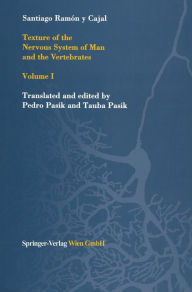 Title: Texture of the Nervous System of Man and the Vertebrates: Volume I / Edition 1, Author: Santiago R.y Cajal
