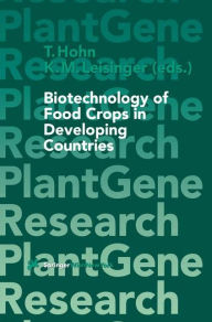 Title: Biotechnology of Food Crops in Developing Countries / Edition 1, Author: T. Hohn
