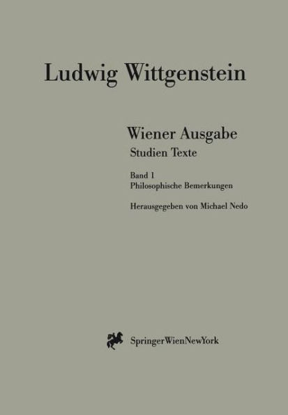 Wiener Ausgabe Studien Texte: Band 1: Philosophische Bemerkungen