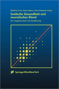Title: Seelische Gesundheit und neurotisches Elend: Der Langzeitverlauf der Bevï¿½lkerung / Edition 1, Author: M. Franz