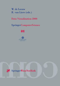 Title: Data Visualization 2000: Proceedings of the Joint EUROGRAPHICS and IEEE TCVG Symposium on Visualization in Amsterdam, The Netherlands, May 29-30, 2000, Author: W. de Leeuw