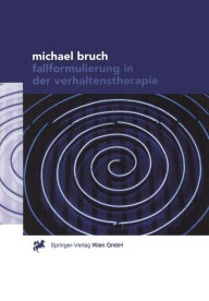 Title: Fallformulierung in der Verhaltenstherapie / Edition 1, Author: Michael Bruch