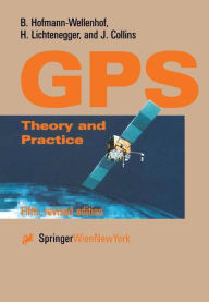 Title: Global Positioning System: Theory and Practice / Edition 5, Author: B. Hofmann-Wellenhof