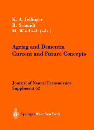 Title: Ageing and Dementia: Current and Future Concepts / Edition 1, Author: Kurt Jellinger