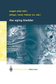 Title: The Aging Bladder / Edition 1, Author: Eugen Plas