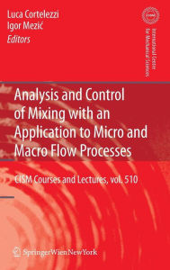 Title: Analysis and Control of Mixing with an Application to Micro and Macro Flow Processes / Edition 1, Author: Luca Cortelezzi