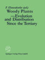 Woody Plants - Evolution and Distribution Since the Tertiary: Proceedings of a Symposium Organized by Deutsche Akademie der Naturforscher LEOPOLDINA in Halle/Saale, German Democratic Republic, October 9-11, 1986 / Edition 1