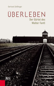 Title: Überleben: Der Gürtel des Walter Fantl, Author: Gerhard Zeillinger