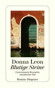 Title: Blutige Steine: Commissario Brunettis vierzehnter Fall, Author: Donna Leon