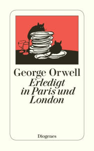 Title: Erledigt in Paris und London, Author: George Orwell
