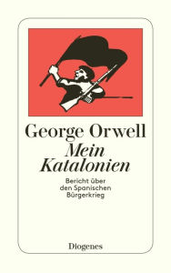 Title: Mein Katalonien: Bericht über den Spanischen Bürgerkrieg, Author: George Orwell