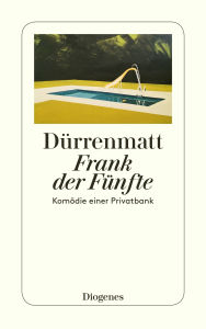 Title: Frank der Fünfte: Komödie einer Privatbank, Author: Friedrich Dürrenmatt