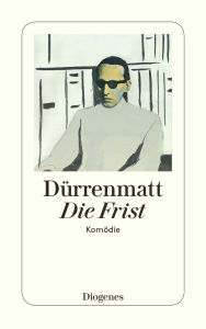 Title: Die Frist: Eine Komödie, Author: Friedrich Dürrenmatt