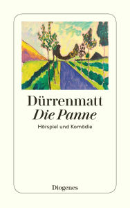 Title: Die Panne: Ein Hörspiel und eine Komödie, Author: Friedrich Dürrenmatt