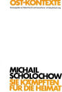 Sie kaempften fuer die Heimat: Michail Scholochow als Schriftsteller, Parteiliterat und