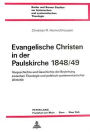 Evangelische Christen in der Paulskirche 1848/49: Vorgeschichte und Geschichte der Beziehung zwischen Theologie und politisch-parlamentarischer Aktivitaet