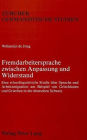 Fremdarbeitersprache zwischen Anpassung und Widerstand: Eine ethnolinguistische Studie ueber Sprache und Arbeitsmigration am Beispiel von Griechinnen und Griechen in der deutschen Schweiz