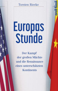 Title: Europas Stunde: Der Kampf der gro?en Mächte und die Renaissance eines unterschätzten Kontinents, Author: Torsten Riecke