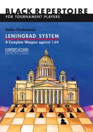 Title: Leningrad System: A Complete Weapon Against 1 d4: Black Repertoire for Tournament Players (Progress in Chess), Author: Stefan Kindermann
