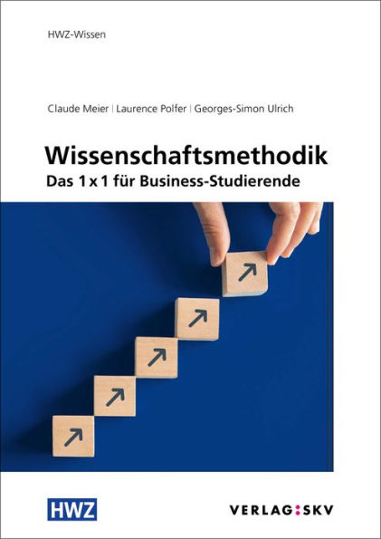 Wissenschaftsmethodik: Das 1 x 1 fu?r Business-Studierende