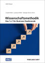 Wissenschaftsmethodik: Das 1 x 1 fu?r Business-Studierende