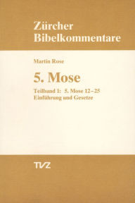 Title: 5. Mose Deuteronomium: Teilbd. 1. Einfuhrung und Gesetze. Teilbd. 2. Rahmenstucke zum Gesetzeskorpus, Author: Hans H. Schmid