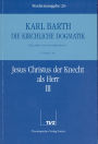 Die Kirchliche Dogmatik. Studienausgabe: Band 26. Teil IV.2: Die Lehre von der Versohnung. 67/68: Jesus Christus der Knecht als Herr