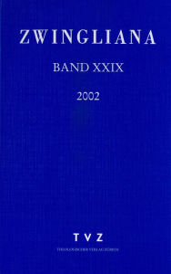 Title: Zwingliana. Beitrage zur Geschichte Zwinglis, der Reformation und des Protestantismus in der Schweiz / Zwingliana Band 29: Jg 2002, Author: TVZ - Theologischer Verlag Zurich