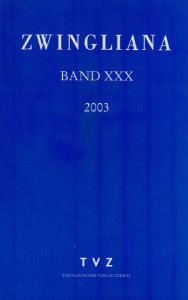 Title: Zwingliana. Beitrage zur Geschichte Zwinglis, der Reformation und des Protestantismus in der Schweiz / Zwingliana Band 30: Jg 2003, Author: TVZ - Theologischer Verlag Zurich
