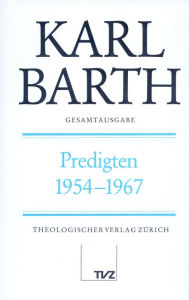 Title: Karl Barth Gesamtausgabe I. Predigten: Predigten 1954-1967, Author: Anton Drewes