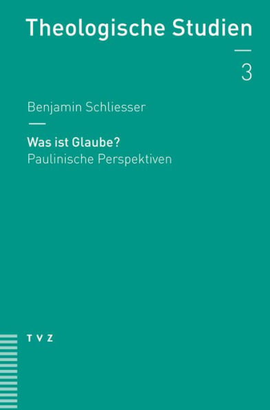 Was ist Glaube?: Paulinische Perspektiven