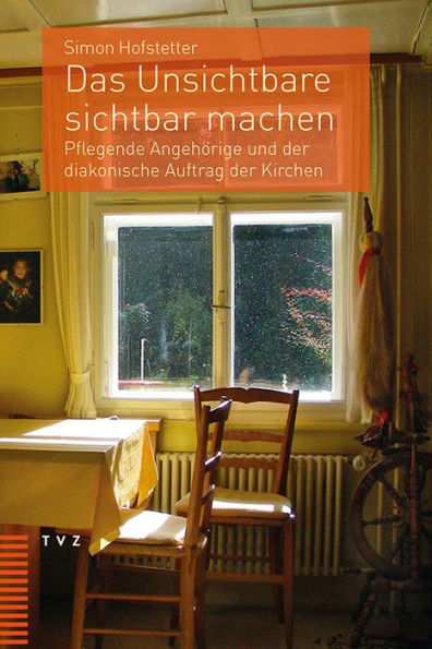 Das Unsichtbare sichtbar machen: Pflegende Angehorige und der diakonische Auftrag der Kirchen