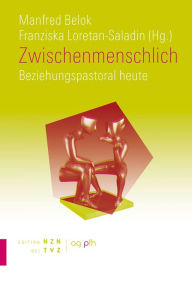 Title: Zwischenmenschlich: Beziehungspastoral heute, Author: Manfred Belok