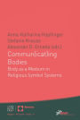 Commun(icat)ing Bodies: Body as a Medium in Religious Symbol Systems