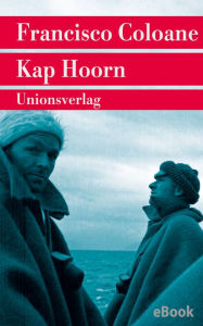 Title: Kap Hoorn: Reisebericht, Author: Francisco Coloane