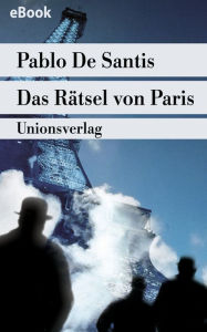 Title: Das Rätsel von Paris: Roman, Author: Pablo De Santis