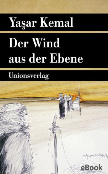 Der Wind aus der Ebene: Roman. Die Anatolische Trilogie I